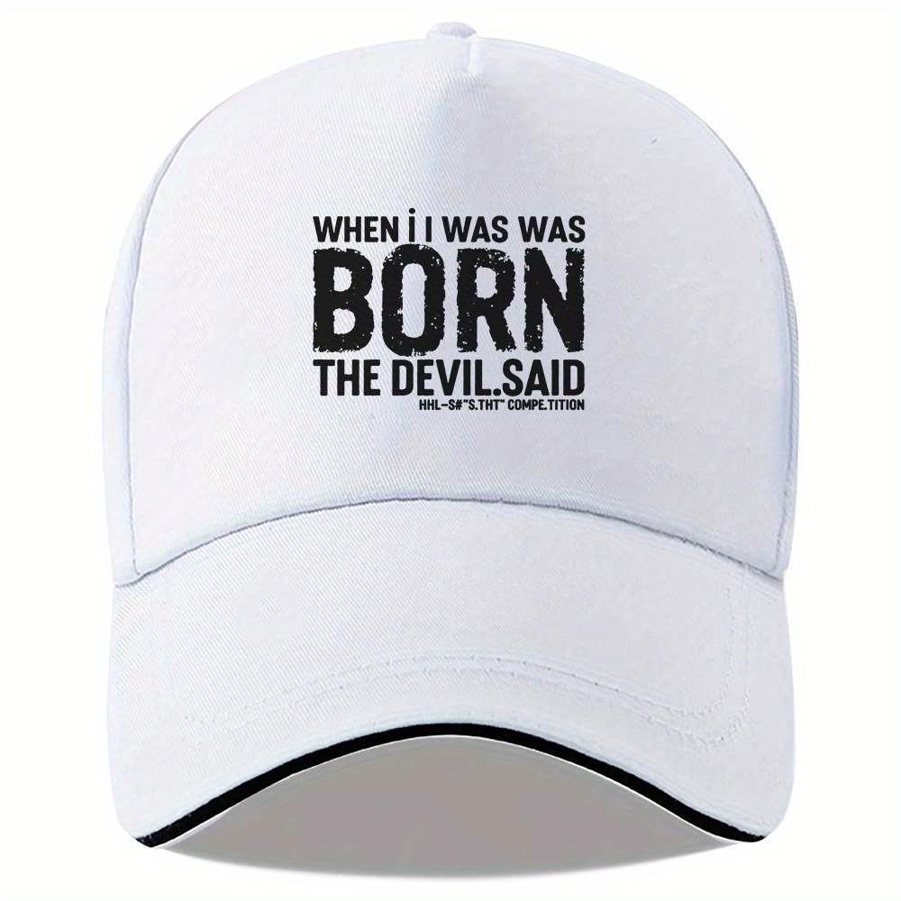 

When I Was Born The Devil Said Funny Quote Baseball Cap Adjustable Polyester Casual Unisex Adult Hat One Size