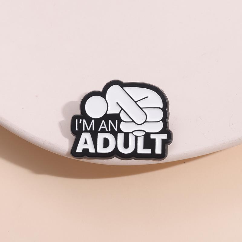 I'M An Adult Enamel Pins Custom Mental Health Brooches Lapel Badges Punk Funny Jewelry Gift For Friends Accessories