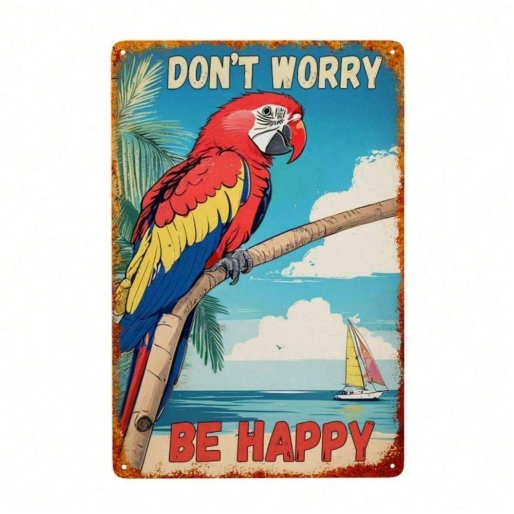 Vintage Tropical Parrot Don t Worry Be Happy Metal Poster Wall Art 8x12 Inch for Bar