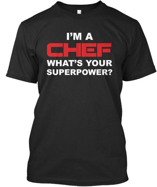 

I Am A Chef Im Whats Your Superpower Na T-Shirt Made in the USA Size S to 5XL 4XL