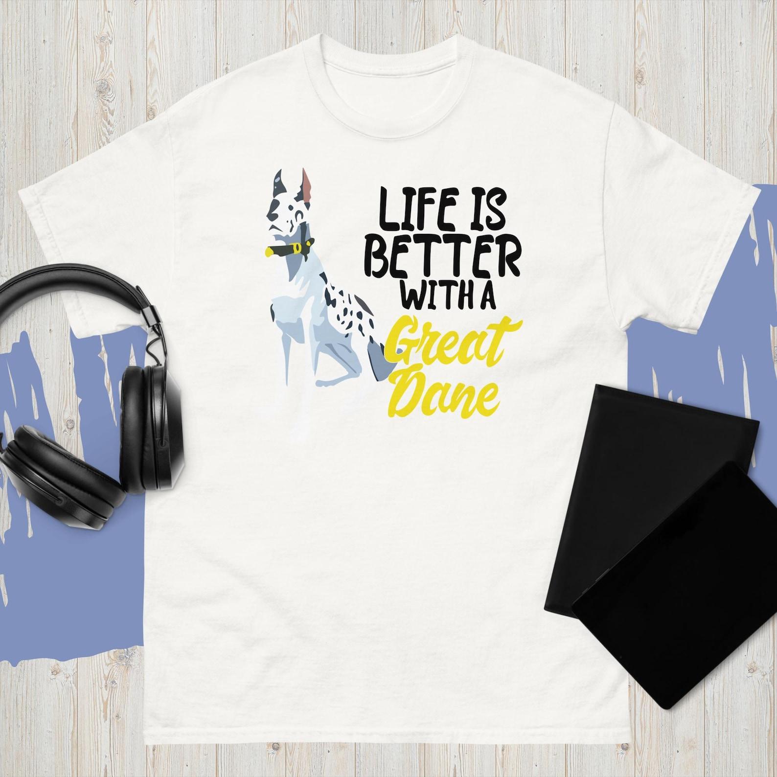 Life Is Better With A Great Dane T-Shirt, Funny Great Dane Shirt, Funny Sarcastic 2XL