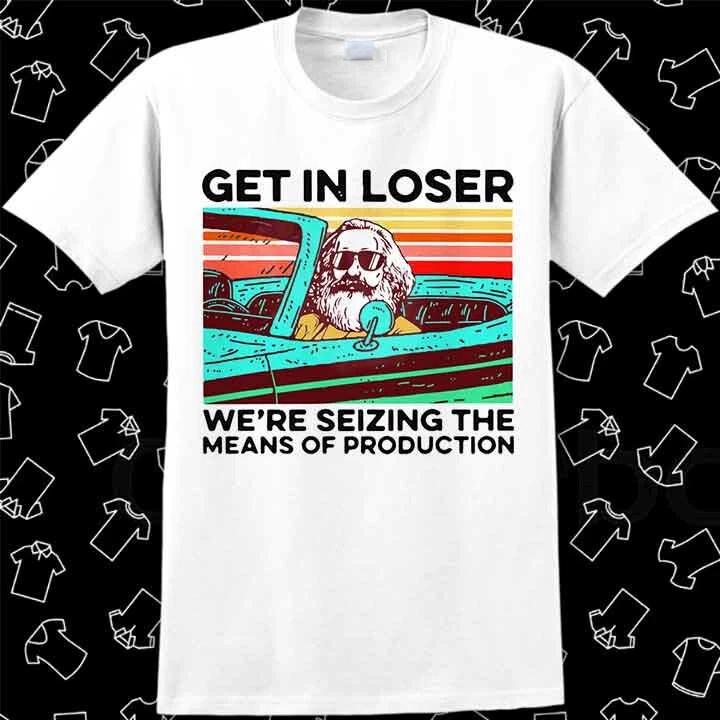 Karl Marx Get In Loser Neon We’re Seizing The Means Of Production T Shirt 924 XXL