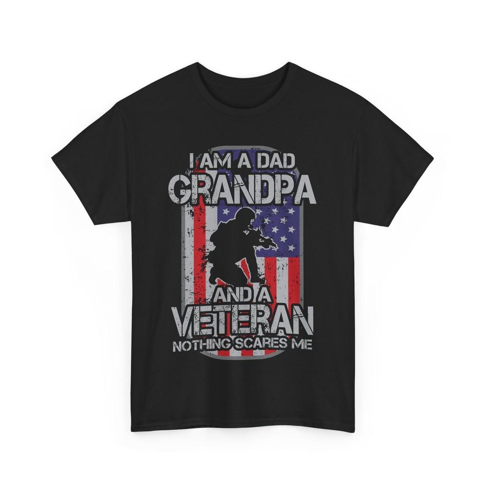 

Veteran Grandpa Dad I m a Dad Grandpa and a Veteran Nothing Scares Me Shirt 3XL