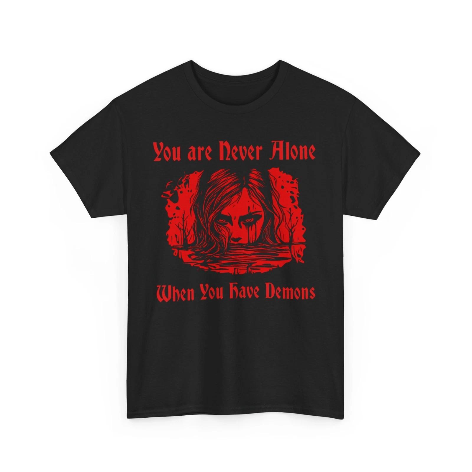 You Are Never Alone When You Have Demons - Unisex Heavy Cotton Tee S