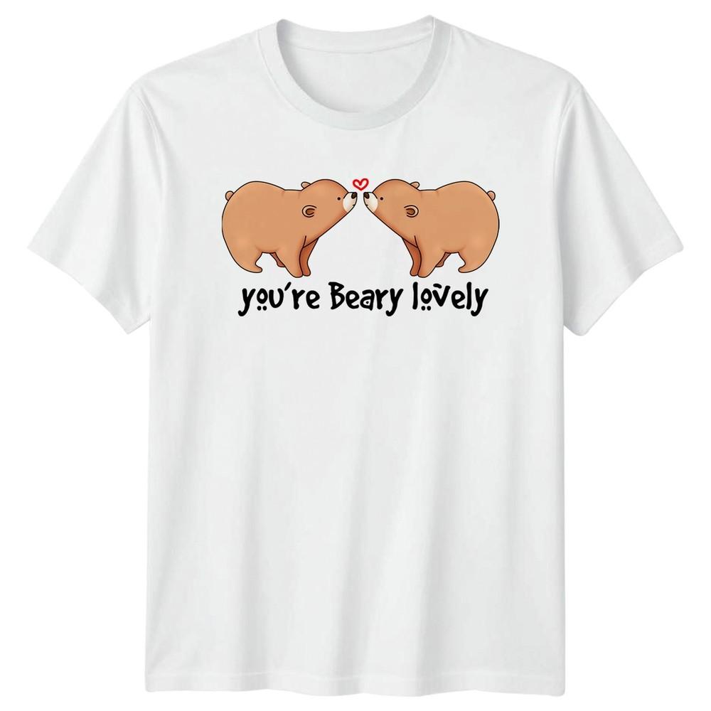 Youre Beary Lovely TShirt Bear Pun Valentines Day Gift For Him And Her S