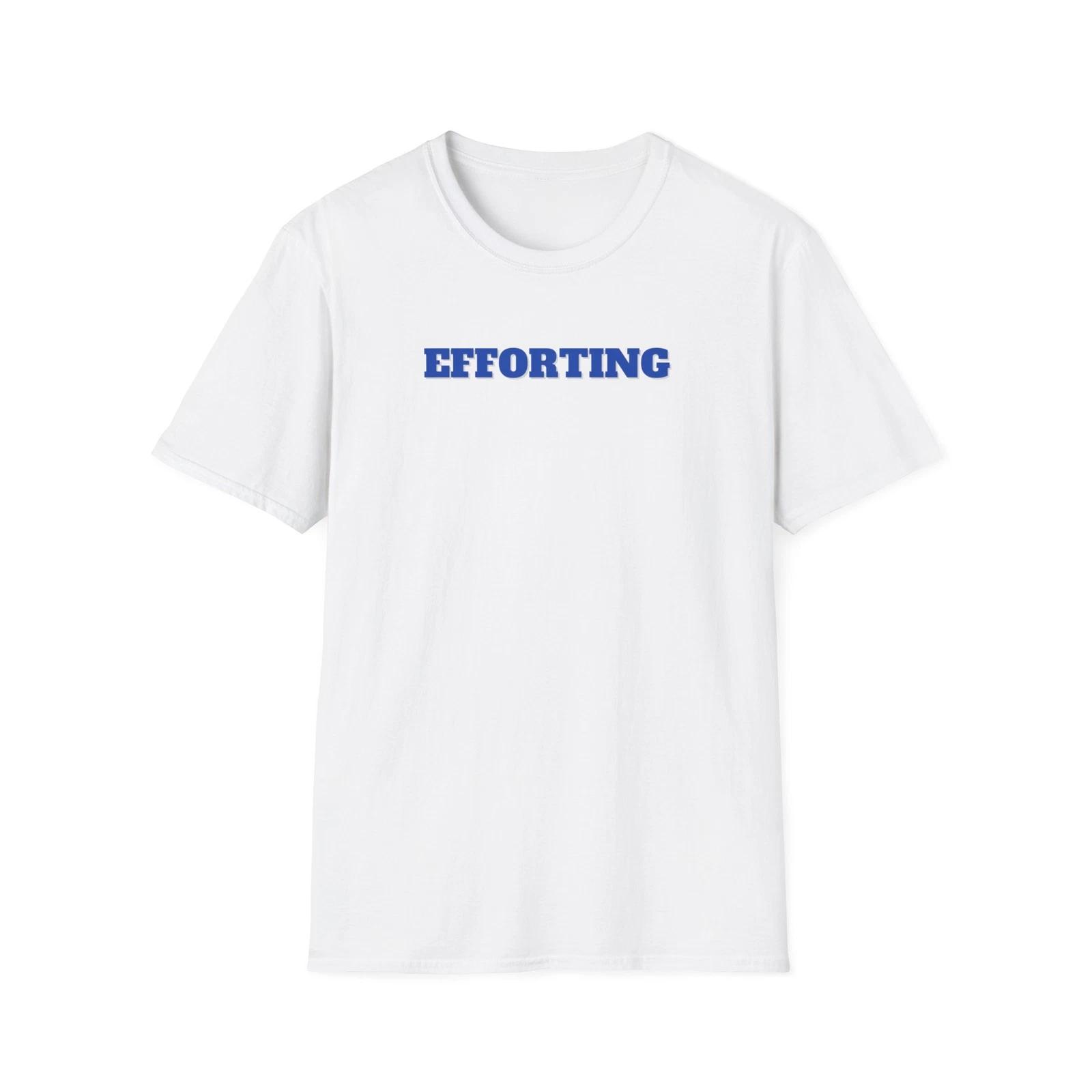 

Efforting T-Shirt, Funny Gift, Casual Wear, Dad Tee, Motivational Apparel L