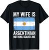 My Wife Is Argentinian Nothing Scares Me Argentina T- Unisex T-Shirt