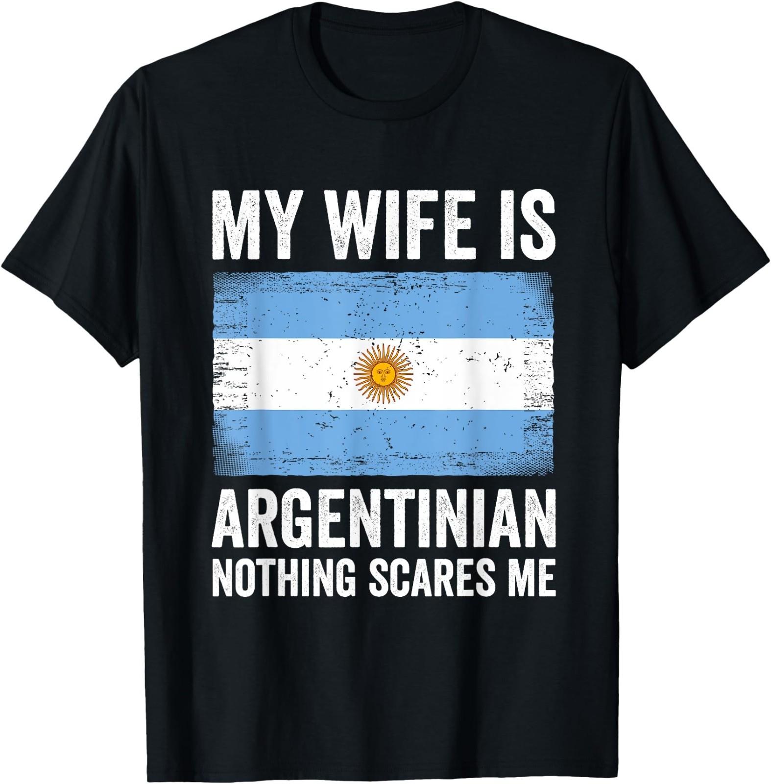 My Wife Is Argentinian Nothing Scares Me Argentina T- Unisex T-Shirt XL