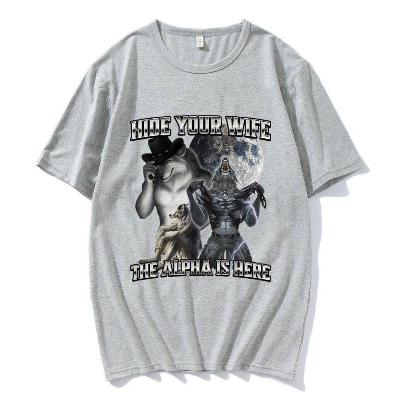 Hide Your Wife The Alpha Is Here Funny Wolf Meme T-shirts Men Women Clothing Fashion Hip Hop T-shirt 100% Cotton Casual T Shirts
