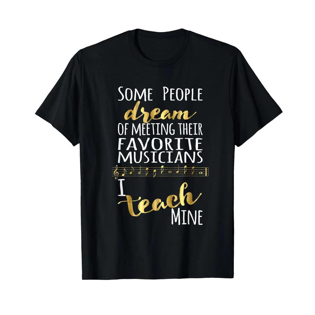 Music Teacher Some People Dream Musicians I Teach Mine T Shirt Small Vintage Stretched Casual Streetwear Breathable