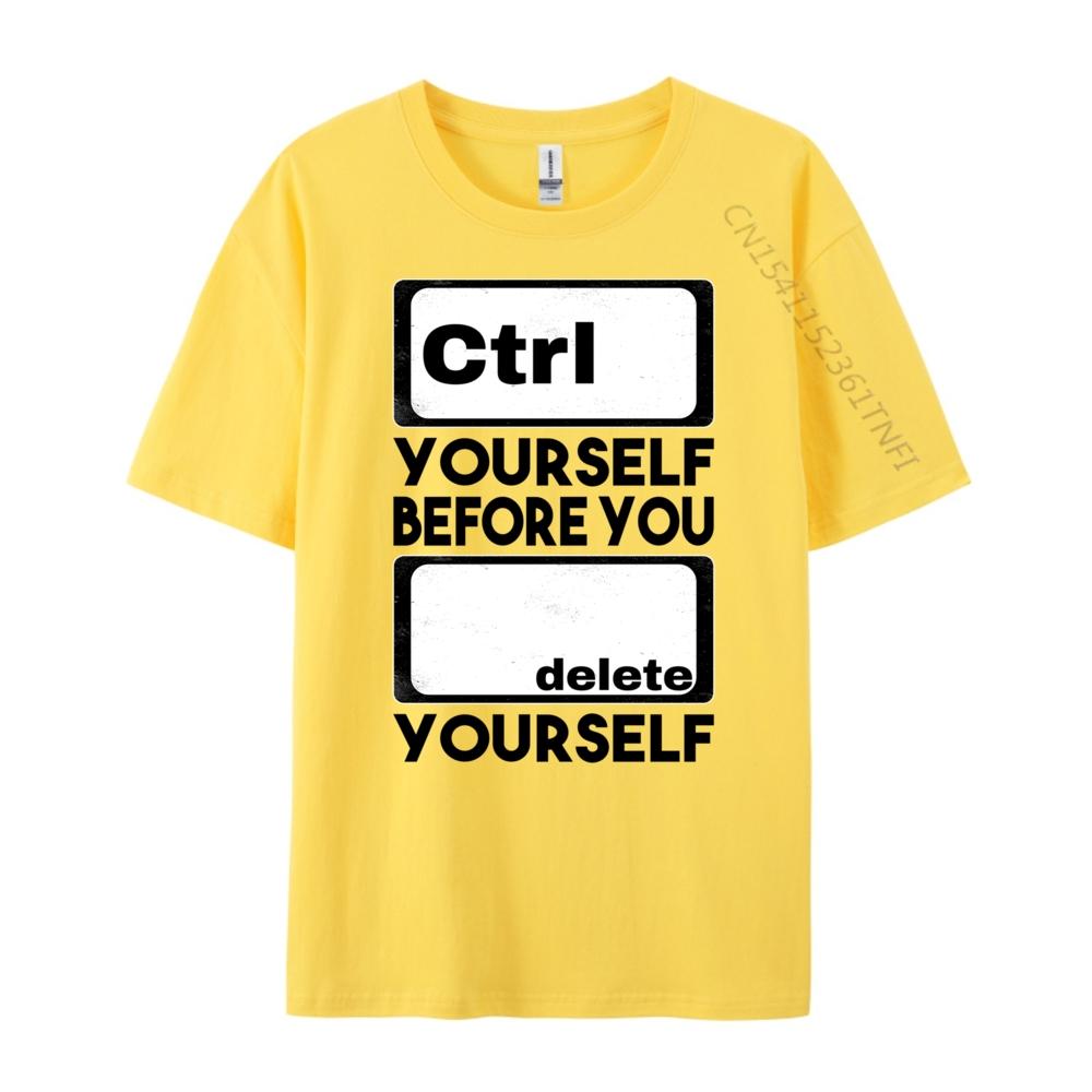 Ctrl Yourself Before You Delete Yourself Fun Computer Theme Graphic Tees Unisex Unisexs Clothing Geek Clothing Spring Streetwear