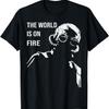 Adult Saying The World Is On Fire Silhouette Men & Women T-Shirt