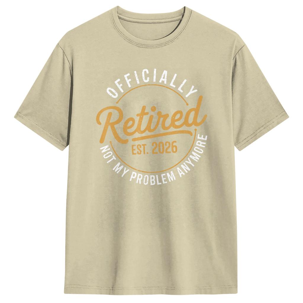 Unisexs TShirts RetireUnisext 2026 Retired 2026 Not My Problem 100 Cotton Tees Short Sleeve T Shirts Crewneck Clothes Classic