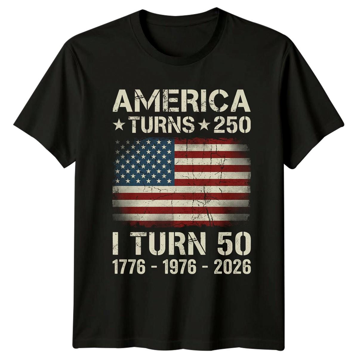 America Turns 250 I Turn T-Shirt 50th Birthday Patriotic Gift For Him And Her S