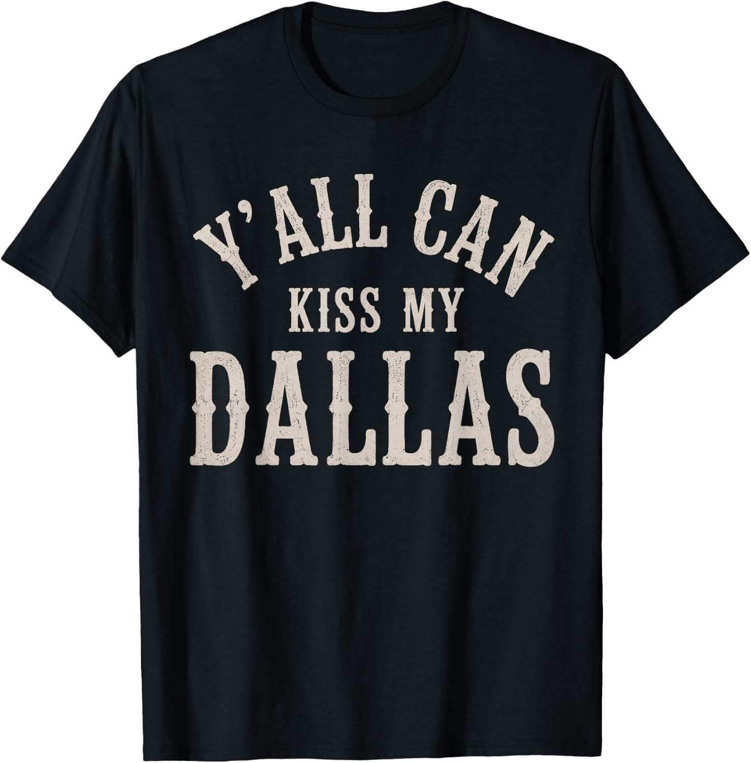 Y’All Can Kiss My Dallas Vintage Style T-Shirt Unisex T-Shirt M