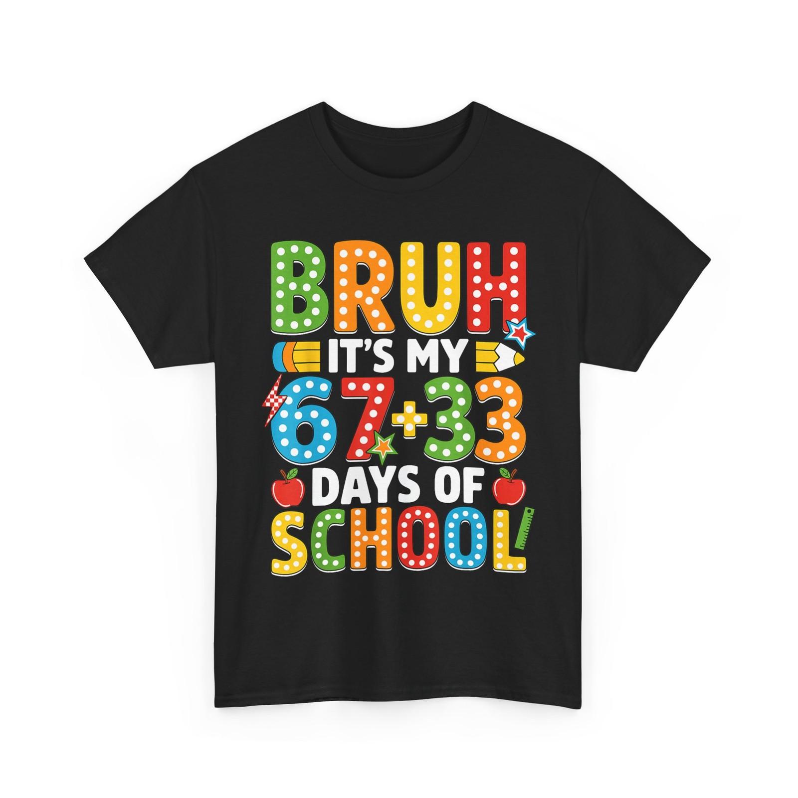 100th Day of School Shirt, Bruh Its My 67 33 Days of School T-Shirt L