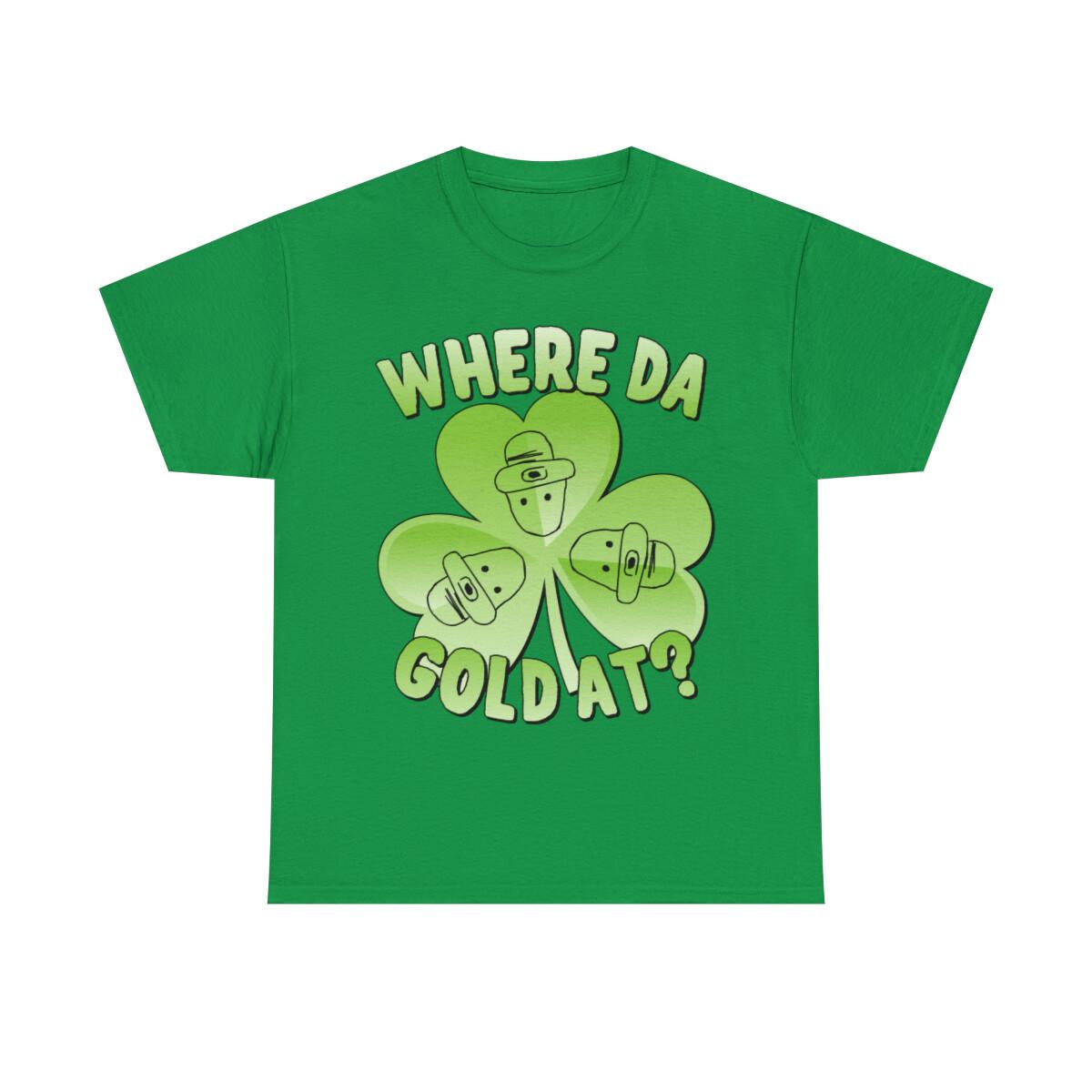 I Wanna Know Where Da Gold At Graphic Tee Shirt XXXXL