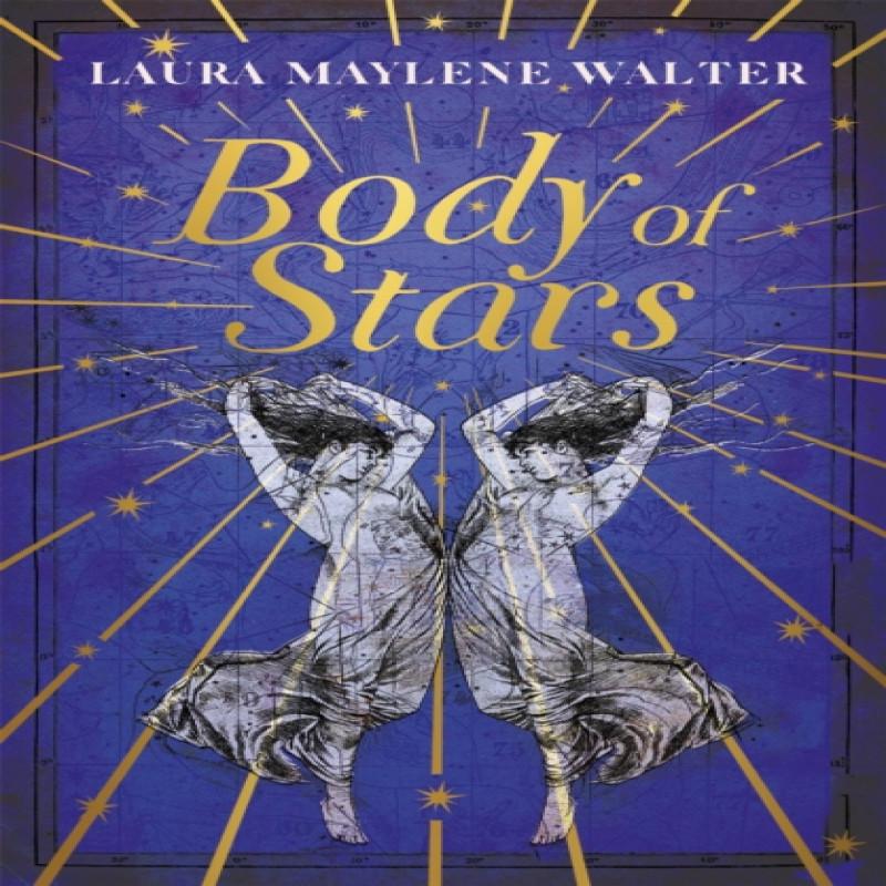 Body of Stars by Laura Maylene Walter Hardback Book 9781529349191