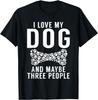 I Love My Dog and Maybe Three People Puppy Dog Lover T-Shirt