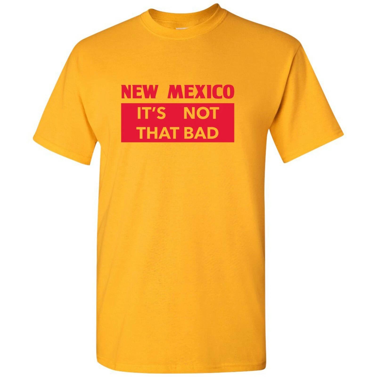 New Mexico It s Not That Bad - State Pride T-Shirt - Gold 2XL