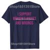 I Support Womens Rights and Wrongs Funny Meme T Shirts Men Women Casual Fashion Short Sleeve Tshirt 100 Cotton Oversized Tees