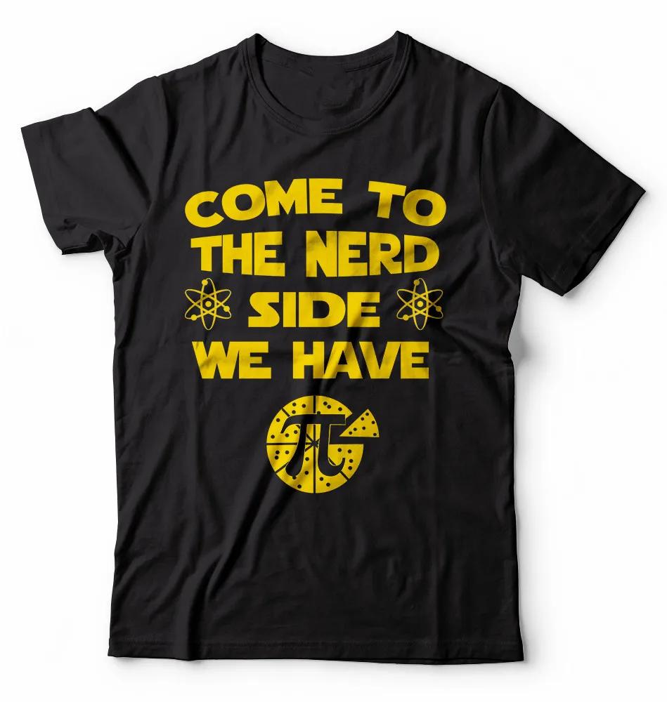Come To The Nerd Side We Have Pi Funny Nerd Science Gift TShirt Summer Cotton Short Sleeve ONeck Unisex T Shirt New S3XL