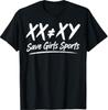 XX Does Not Equal XY Save Girls Sports T-Shirt