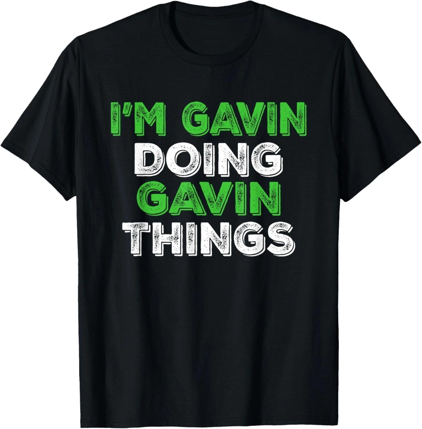

I_m Gavin Doing Gavin Things Funny Personalized First Name Gift Unisex T-Shirt XL