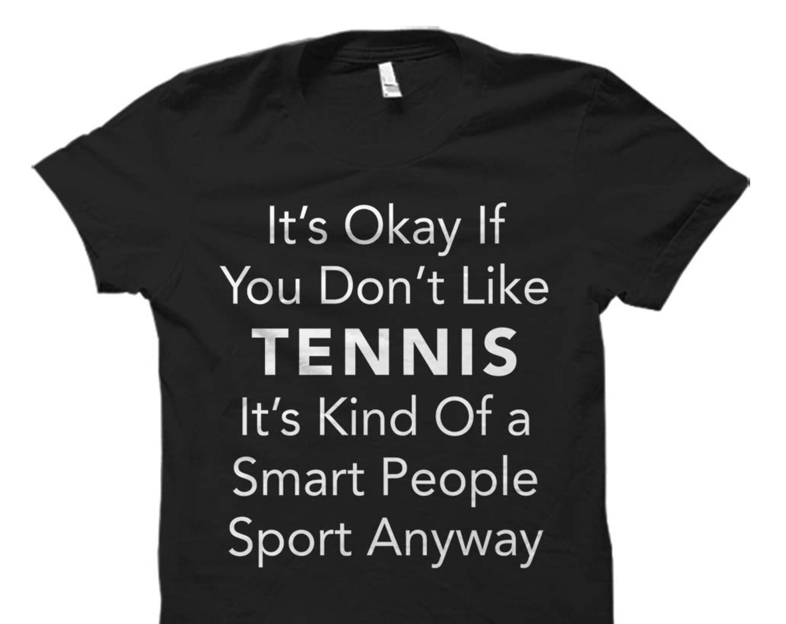 Tennis Shirt for Tennis Fan Shirt Tennis Gift for Tennis Player Shirt Tennis Shirts Tennis Player Gift Ideas Tennis Fan Shirts Tennis #OS616 4XL