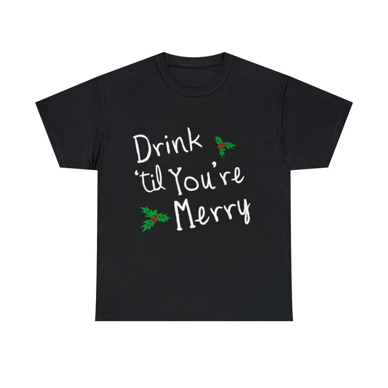 Drink  Til You Re Merry T Shirt S 5Xl - Men s Summer Cotton Graphic Tee S разноцветный