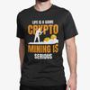 Crypto Coin Shirt Life Is a Game Crypto Mining Is Serious Stock Aktien Herren