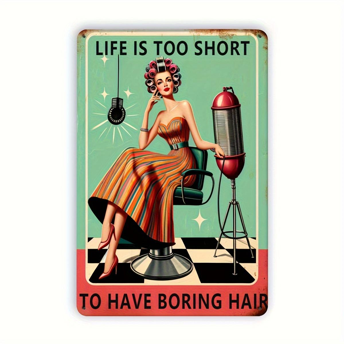 

Hair Salon Metal Sign Life is Too Short to Have Boring Hair Tin Foil Engraving Decorative Wall Plaque for Hairdresser Ba 20x30cm（7.8x11.8inch）