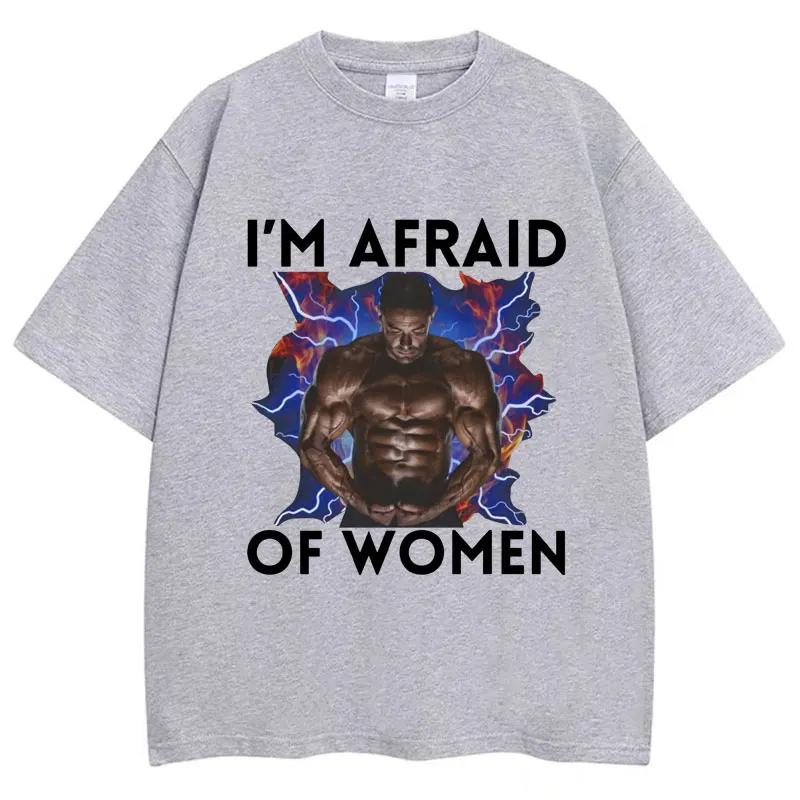Funny Meme I'm Afraid of Women Graphic T-shirt Harajuku Vintage Men's Clothing Humor T Shirts Oversized Casual Cotton Streetwear