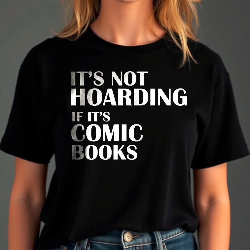 Its Not Hoarding If Its Comic Books Reader Collector Lover T-Shirt XXXL