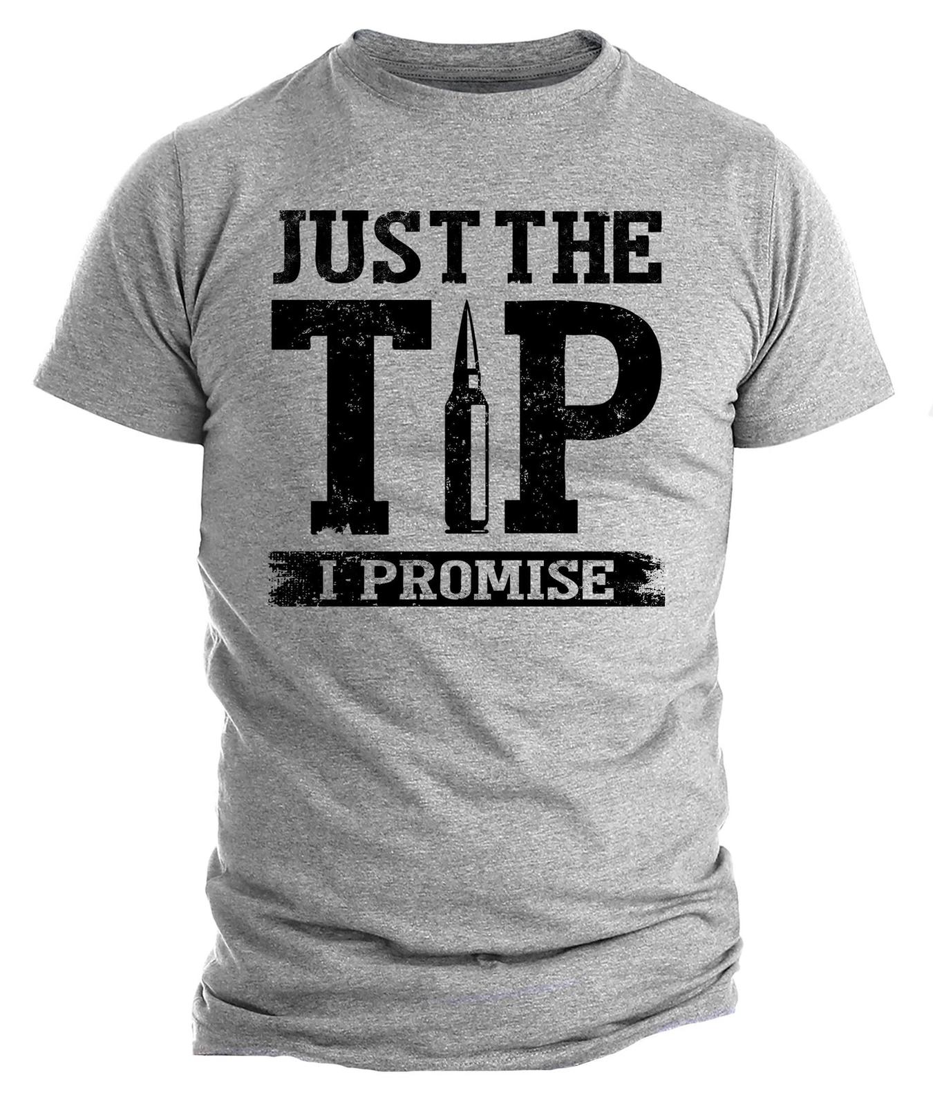 Mens Pro Gun T-T-shirt Just The Tip I Promise USA Patriotic T-T-shirt Sarcastic S