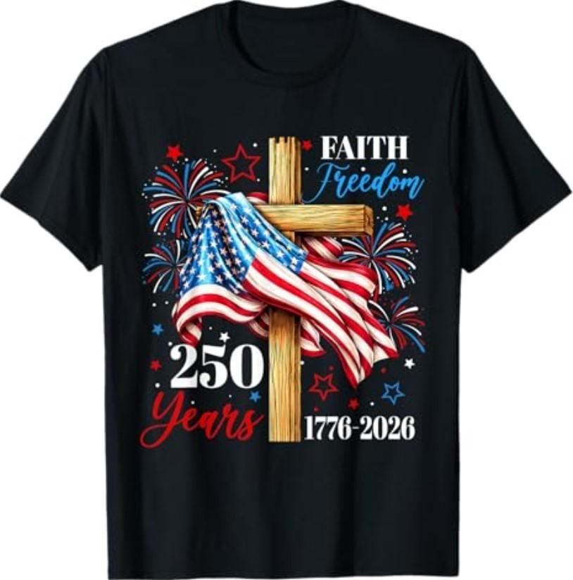 250 Years Faith Freedom Christian USA Flag Cross 1776 2026 T-Shirt S