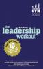 The Leadership Workout, The : The 10 Tried-and-tested Steps That Will Build Your Skills As a Leader Book