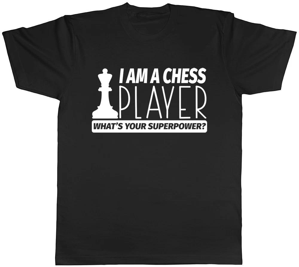 I am a Chess Player, What s Your Superpower? Mens Ladies Womens T-Shirt XL