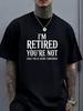 Designed for Teenagers Men'S Black Casual Tee I'M Retired You'Re Not Have Fun at Work Tomorrow Print for Retirement Party Plus Size 01, for Teenager