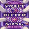 Sweetbitter Song by Rosie Hewlett Hardback Book 9781787637313