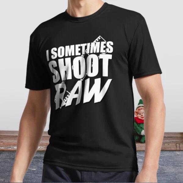 New Shirt I Sometimes Shoot RAW Active Logo T-Shirt Funny Size S To 5XL