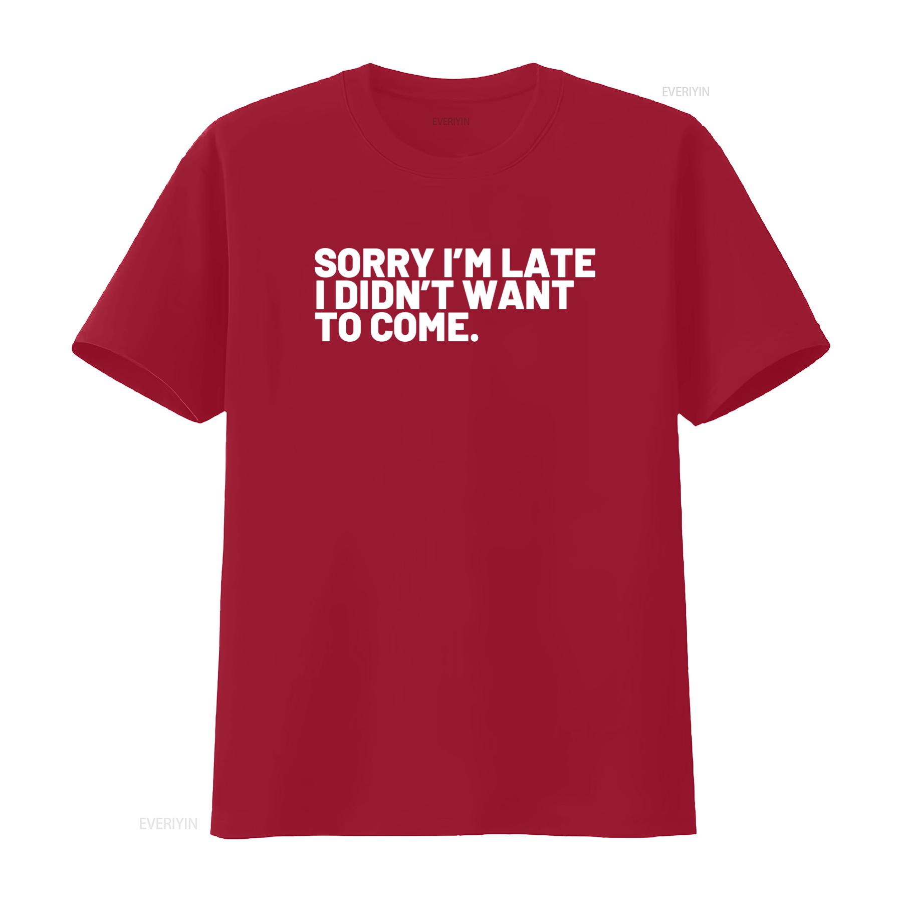 Sorry Im Late I Didnt Want to Come Funny Grandpa T Shirt  vintage Washed Versatile designer clothes Breathable S