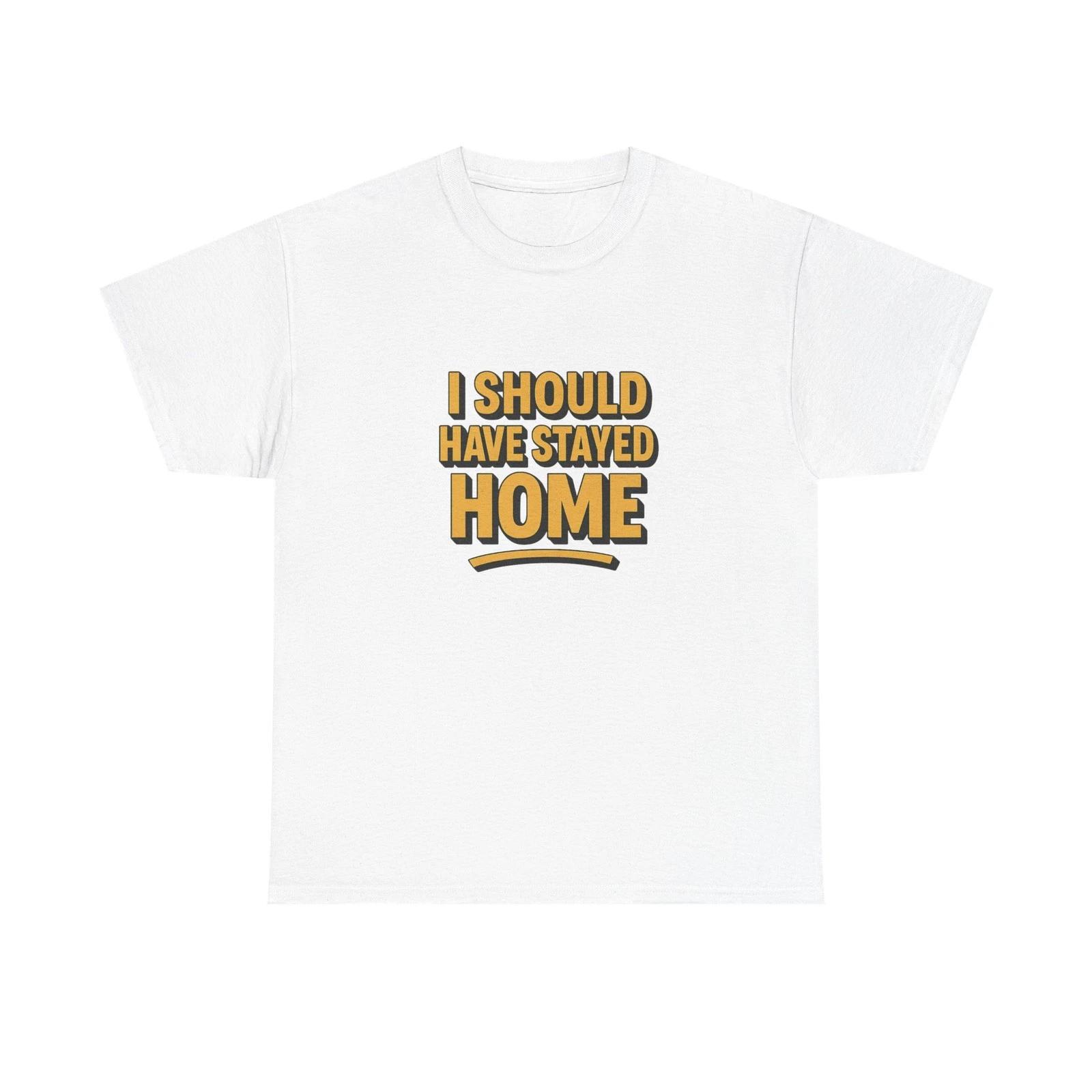 

Unisex Adult T Shirt I Should Have Stayed Home Graphic L