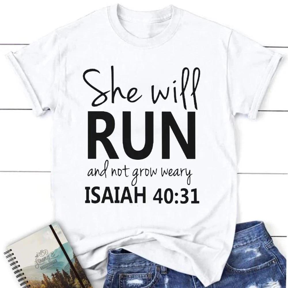 Bible Verse Shirts Isaiah 4031 She Will Run And Not Grow Weary Unisexs T Shirt S