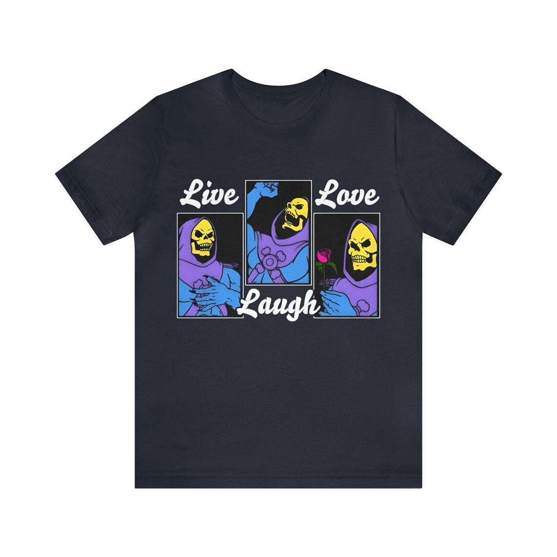 Live Laugh Love Funny Skeletor T-shirt BT36852 S