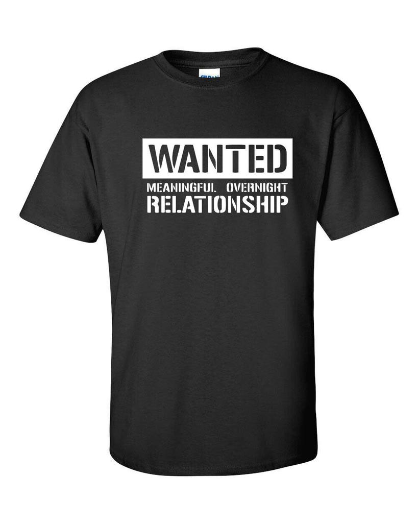 Wanted Meaningful overnight relationship Funny T shirt Tee