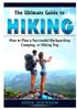 The The Ultimate Guide To Hiking : How To Plan a Successful Backpacking, Camping, or Hiking Trip Book