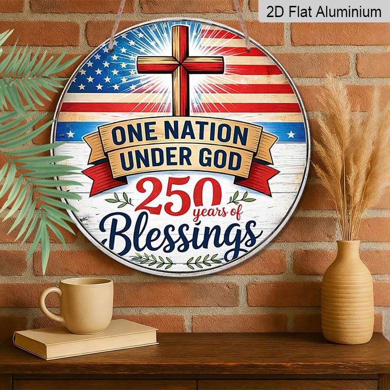 2D Flat, 1pc Round Aluminum Hanging Sign, "One Nation Under God 250 Years of Blessings" Christian Cross USA Flag Design, Retro Distressed Patriotic