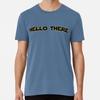 Hello There Size S To 5XL Made In the USA T Shirt