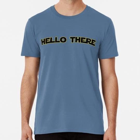 Hello There Size S to 5XL Made in the USA T shirt 4XL